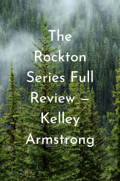 The Complete Rockton Series Review WITH SPOLIERS— Kelley Armstrong