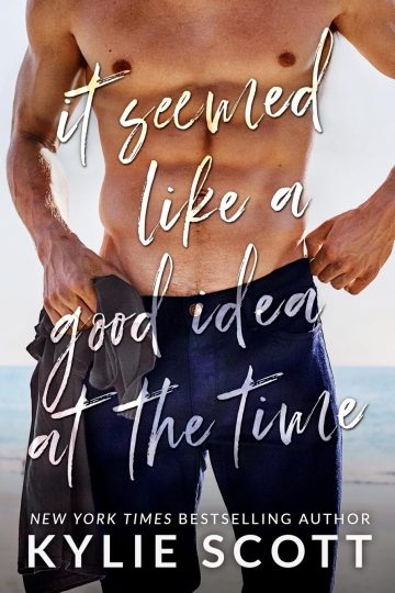 It Seemed Like a Good Idea at the Time — Kylie Scott | Full Spoiler Review