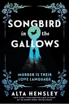 Songbird in the Gallows — Alta Hensley | A Spoiler-filled Book Review