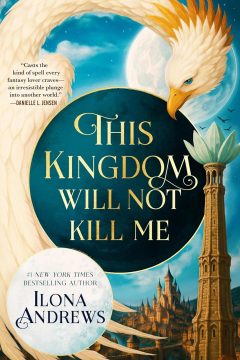 This Kingdom Will Not Kill Me — Ilona Andrews | Full Spoiler Review