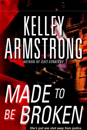 Made to be Broken — Kelley Armstrong | A Full Spoiler Review