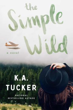 The Simple Wild — K.A. Tucker | A Full Spoiler Review