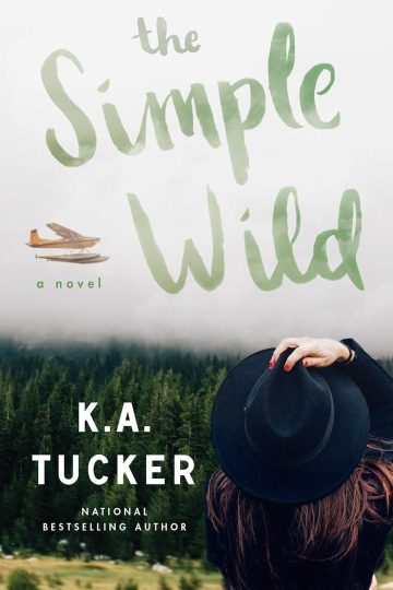 The Simple Wild — K.A. Tucker | A Full Spoiler Review