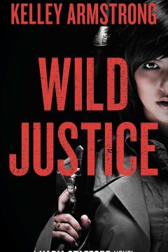 Wild Justice — Kelley Armstrong | A Full Spoiler Review