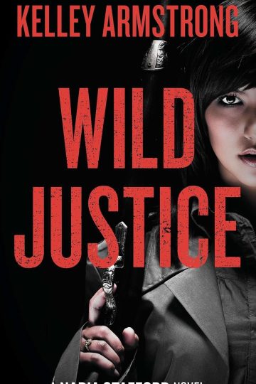 Wild Justice — Kelley Armstrong | A Full Spoiler Review