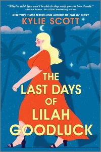 The Last Days of Lilah Goodluck by Kylie Scott — Full Spoiler Review