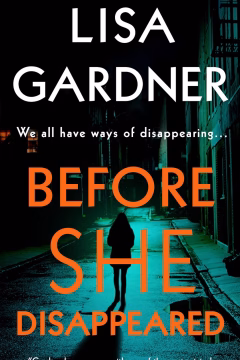 Before She Disappeared by Lisa Gardner | Full Spoiler Review