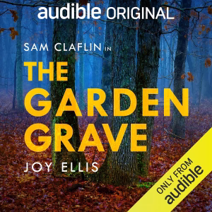 Book cover for The Garden Grave by Joy Ellis — a British police procedural Audible Original that LD almost finished purely so she could write this review.