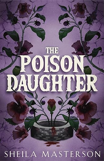 The Poison Daughter — Sheila Masterson | A Spoiler-filled Book Review