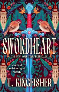 Cover of Swordheart by T. Kingfisher, Book 1 in the Swordheart Trilogy