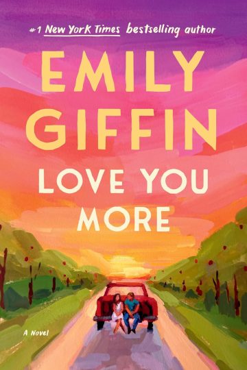 Love You More — Emily Giffin | Full Spoiler Review