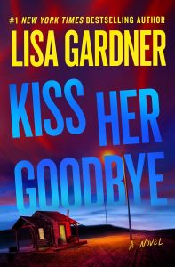 Kiss Her Goodbye by Lisa Gardner — book cover with dark atmospheric thriller design and series branding for the Frankie Elkin novels