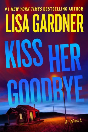 Kiss Her Goodbye — Lisa Gardner | Full Spoiler Review